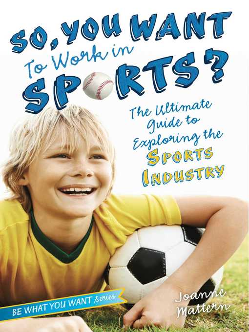 Title details for So, You Want to Work in Sports? by Joanne Mattern - Available